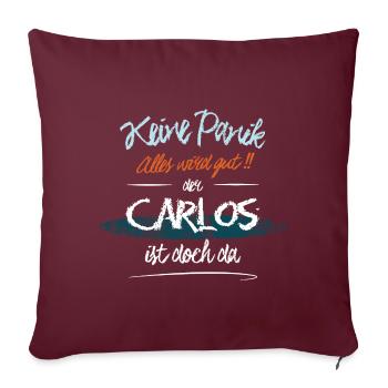 Carlos - Keine Panik. Alles wird gut - Sofakissenbezug 45 x 45 cm - Burgunderrot - Vorne