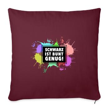 Schwarz ist bunt genug - Sofakissenbezug 45 x 45 cm - Burgunderrot - Vorne