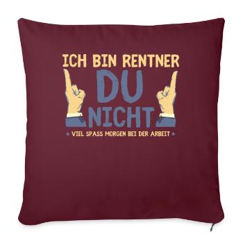 Rentner - Ich Bin Rentner - Sofakissenbezug 45 x 45 cm - Burgunderrot - Vorne