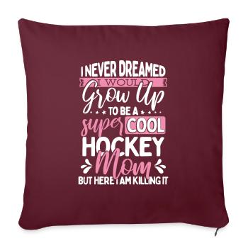 Hockey Mom Geschenk Supercool Hockey Mom Killing It - Sofakissenbezug 45 x 45 cm - Burgunderrot - Vorne