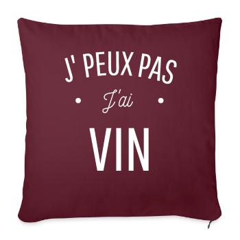 JE PEUX PAS J'AI VIN idée cadeau humour oenologue - Housse de coussin décorative 45 x 45 cm - bordeaux - Devant
