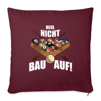 Heul Nicht Bau Auf! | Snooker - Sofakissenbezug 45 x 45 cm - Burgunderrot - Vorne