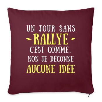 Un jour sans rallye c est comme non je déconne - Housse de coussin décorative 45 x 45 cm - bordeaux - Devant