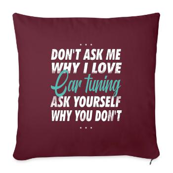 Ne me demandez pas pourquoi j’aime le réglage automatique - Housse de coussin décorative 45 x 45 cm - bordeaux - Devant