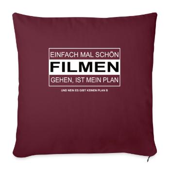 Einfach mal schön FILMEN gehen - Sofakissenbezug 45 x 45 cm - Burgunderrot - Vorne