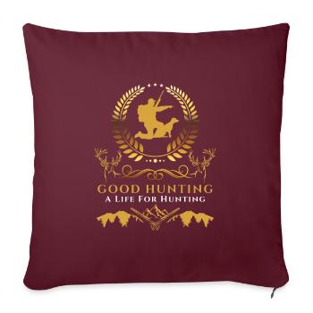 Jäger Fun Shirt-Good huntig-A life for hunting - Sofakissenbezug 45 x 45 cm - Burgunderrot - Vorne