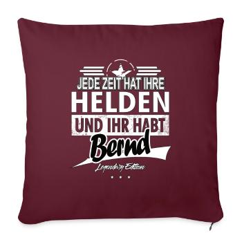 Jede Zeit hat Ihre Helden ihr habt Bernd - Sofakissenbezug 45 x 45 cm - Burgunderrot - Vorne