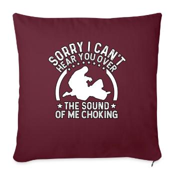 Désolé, je ne peux pas t’entendre par-dessus le bruit de mon chokin - Housse de coussin décorative 45 x 45 cm - bordeaux - Devant
