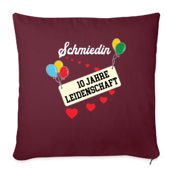 Schmiedin 10 jähriges Jubiläum 10. Jahre Schmiede - Sofakissenbezug 45 x 45 cm - Burgunderrot - Vorne