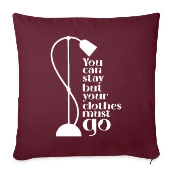 Vous pouvez rester, mais vos vêtements doivent partir - Housse de coussin décorative 45 x 45 cm - bordeaux - Devant