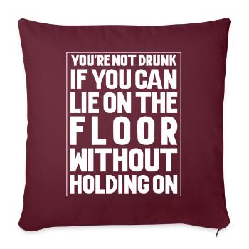 Vous n’êtes pas ivre si vous pouvez vous allonger sur le sol - Housse de coussin décorative 45 x 45 cm - bordeaux - Devant