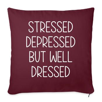 Stressé, déprimé, mais bien habillé - Housse de coussin décorative 45 x 45 cm - bordeaux - Devant