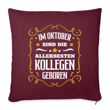 Kollege Geburtstag Oktober beste Kollegen Geb - Sofakissenbezug 45 x 45 cm - Burgunderrot - Vorne