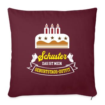 Schuster Geburtstag Geburtstagsgeschenk Schusterei - Sofakissenbezug 45 x 45 cm - Burgunderrot - Vorne