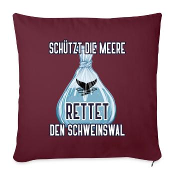Schützt die Meere Wal Tierschutz Wale Schweinswal - Sofakissenbezug 45 x 45 cm - Burgunderrot - Vorne