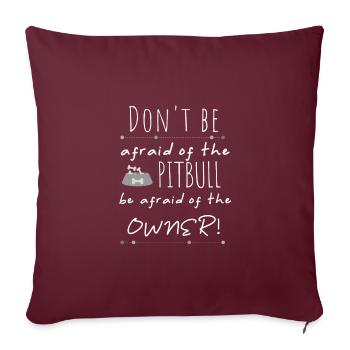 Pitbull N’ayez pas peur de Pitbull Ayez peur de - Housse de coussin décorative 45 x 45 cm - bordeaux - Devant