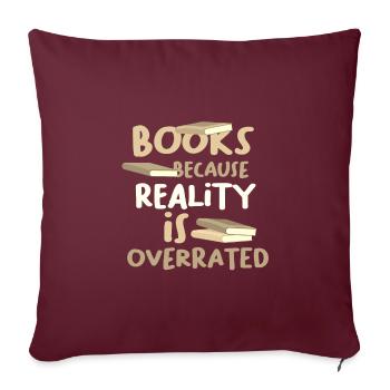Livres parce que la réalité surestime le cadeau de l’amateur de livres - Housse de coussin décorative 45 x 45 cm - bordeaux - Devant
