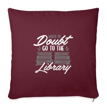 Cadeaux d’amoureux des livres dans le doute Aller à bibliothécaire de la bibliothèque - Housse de coussin décorative 45 x 45 cm - bordeaux - Devant