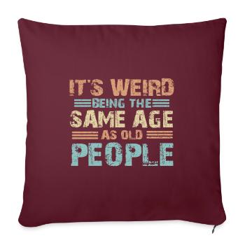 Sarcastique étrange étant l’âge de vente comme les personnes âgées - Housse de coussin décorative 45 x 45 cm - bordeaux - Devant
