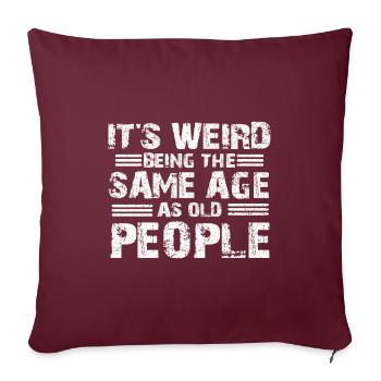 Sarcastique étrange étant l’âge de vente comme les personnes âgées - Housse de coussin décorative 45 x 45 cm - bordeaux - Devant