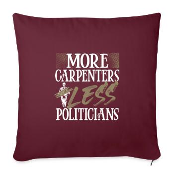 Humour politique Cadeaux de menuiserie Plus de charpentiers - Housse de coussin décorative 45 x 45 cm - bordeaux - Devant