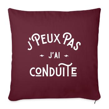 je peux pas j'ai conduite idée cadeau humour - Housse de coussin décorative 45 x 45 cm - bordeaux - Devant