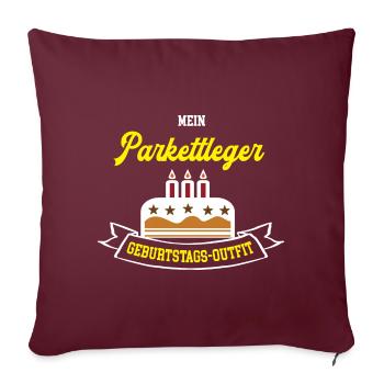 Parkettleger Geburtstag Geburtstagsgeschenk Geb - Sofakissenbezug 45 x 45 cm - Burgunderrot - Vorne