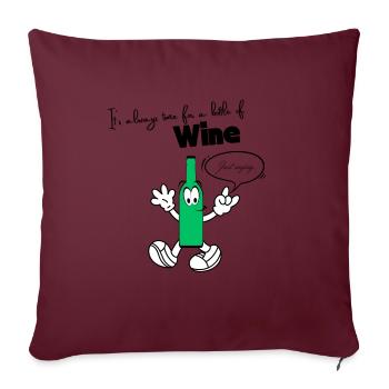 It´s always time for a bottle of wine-Wein Spruch - Sofakissenbezug 45 x 45 cm - Burgunderrot - Vorne