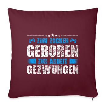 Zum Zocken geboren zur Arbeit gezwungen Controller - Sofakissenbezug 45 x 45 cm - Burgunderrot - Vorne