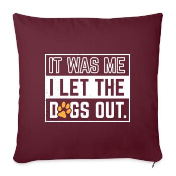 C’est moi que j’ai laissé sortir les chiens - Housse de coussin décorative 45 x 45 cm - bordeaux - Devant