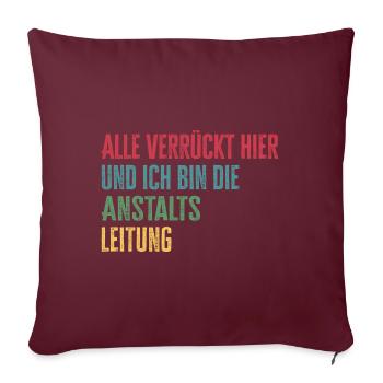Alle verrückt hier Anstaltsleitung - Sofakissenbezug 45 x 45 cm - Burgunderrot - Vorne