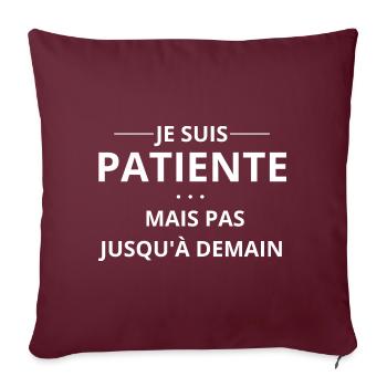 je suis patiente, mais pas jusqu'à demain - Housse de coussin décorative 45 x 45 cm - bordeaux - Devant