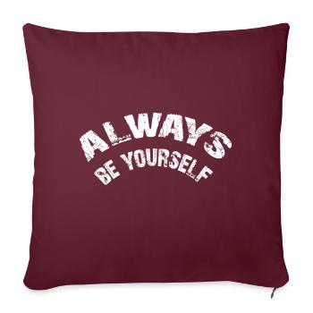 Soyez toujours vous-même - et seulement vous - Vous êtes parfait - Housse de coussin décorative 45 x 45 cm - bordeaux - Devant