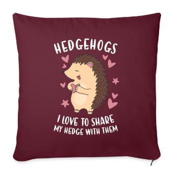 Hedgie I Love To Share My Hedge With Them Hedgehog - Sofakissenbezug 45 x 45 cm - Burgunderrot - Vorne