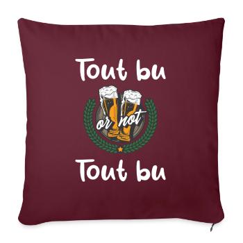 Tout bu or not tout bu t-shirt bière homme - Housse de coussin décorative 45 x 45 cm - bordeaux - Devant