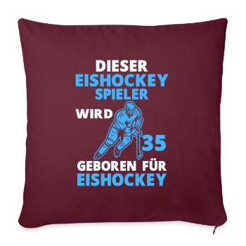 Eishockey 35 Jahre Eishockeyspieler 35 Geburtstag - Sofakissenbezug 45 x 45 cm - Burgunderrot - Vorne