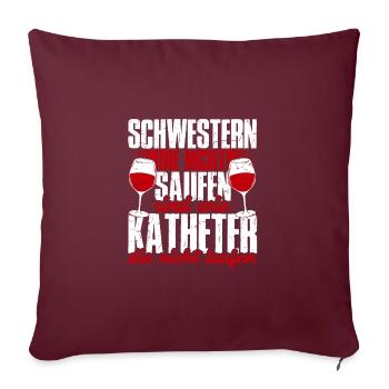 Krankenschwestern die nicht saufen gibt es nicht - Sofakissenbezug 45 x 45 cm - Burgunderrot - Vorne