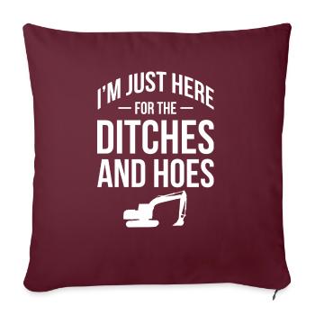 Je suis juste là pour les fossés et les houes - - Housse de coussin décorative 45 x 45 cm - bordeaux - Devant