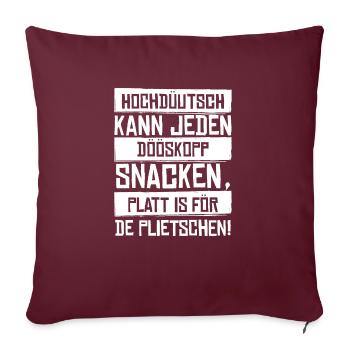 Hochdüütsch kann jeden Dööskopp Plattdeutsch - Sofakissenbezug 45 x 45 cm - Burgunderrot - Vorne