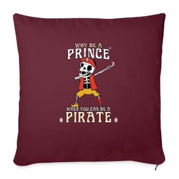 Pourquoi être un prince quand on peut être un pirate - Housse de coussin décorative 45 x 45 cm - bordeaux - Devant