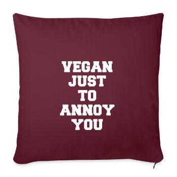 Vegan, bien sûr, juste pour vous embêter, sarcasme - Housse de coussin décorative 45 x 45 cm - bordeaux - Devant