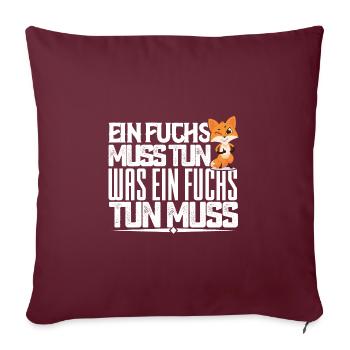 Ein Fuchs muss tun, was ein Fuchs tun muss. quotes - Sofakissenbezug 45 x 45 cm - Burgunderrot - Vorne