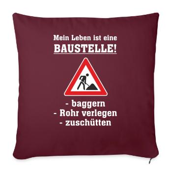 AD - Mein Leben ist eine Baustelle - baggern - - Sofakissenbezug 45 x 45 cm - Burgunderrot - Vorne
