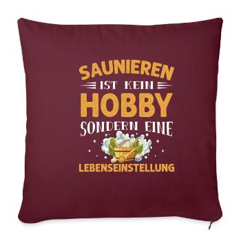 Saunieren Ist Kein Hobby Sondern Lebenseinstellung - Sofakissenbezug 45 x 45 cm - Burgunderrot - Vorne