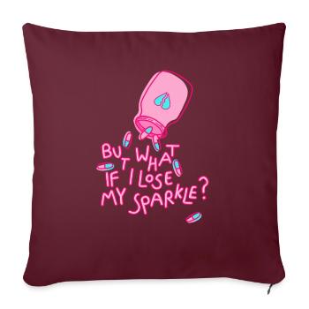what if i lose my sparkle Spruch mental health - Sofakissenbezug 45 x 45 cm - Burgunderrot - Vorne