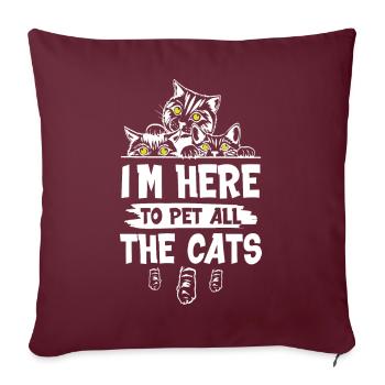 Im Here To Pet All The Cat - Sofakissenbezug 45 x 45 cm - Burgunderrot - Vorne