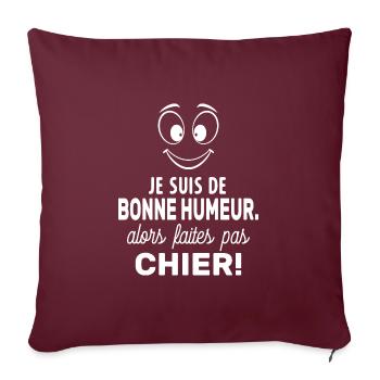 Je Suis De Bonne Humeur Alors Faites Pas Chier - Housse de coussin décorative 45 x 45 cm - bordeaux - Devant