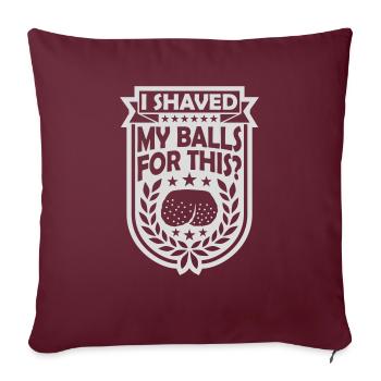 Je me suis rasé les couilles - Housse de coussin décorative 45 x 45 cm - bordeaux - Devant