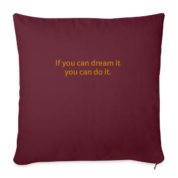 Si vous pouvez en rêver, vous pouvez le faire. - Housse de coussin décorative 45 x 45 cm - bordeaux - Devant