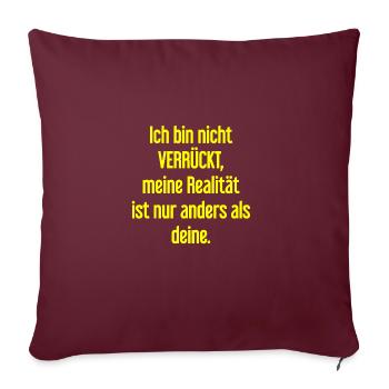 Je ne suis pas folle, ma réalité est différente - Housse de coussin décorative 45 x 45 cm - bordeaux - Devant